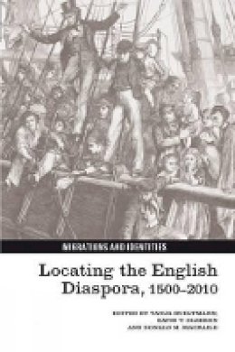 Tanja Bueltmann (Ed.) - Locating the English Diaspora, 1500-2010 (Migrations and Identities Lup) - 9781781381120 - V9781781381120