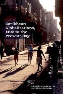 Richard Scholar - Caribbean Globalizations, 1492 to the Present Day - 9781781381519 - V9781781381519