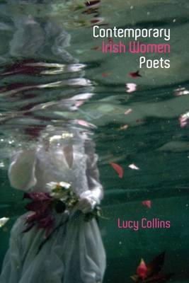 Lucy Collins - Contemporary Irish Women Poets: Memory and Estrangement (Liverpool English Texts and Studies LUP) - 9781781381878 - V9781781381878