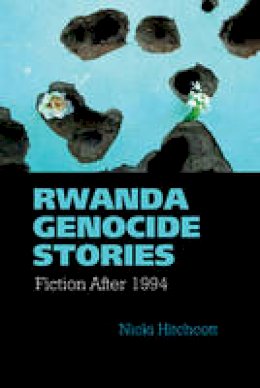 Nicki Hitchcott - Rwanda Genocide Stories - 9781781381946 - V9781781381946