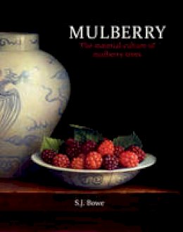 Stephen Bowe - Mulberry: The Material Culture of Mulberry Trees - 9781781382431 - V9781781382431