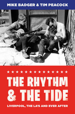 Mike Badger - The Rhythm and the Tide: Liverpool, The La's and Ever After - 9781781382585 - V9781781382585
