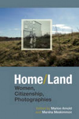 Marion Arnold - Home/Land: Women, Citizenship, Photographies - 9781781382806 - V9781781382806