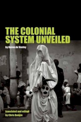 Baron De Vastey - The Colonial System Unveiled - 9781781383049 - V9781781383049