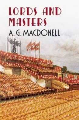 A. G. Macdonell - Lords and Masters - 9781781550182 - V9781781550182
