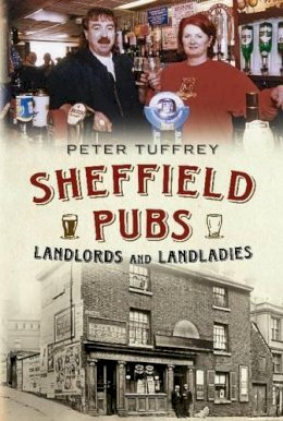Peter Tuffrey - Sheffield Pubs, Landlord´s and Landladies - 9781781550588 - V9781781550588