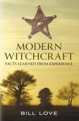 Jak P. Mallmann Showell - Modern Witchcraft:: Facts Learned from Experience - 9781781550908 - V9781781550908