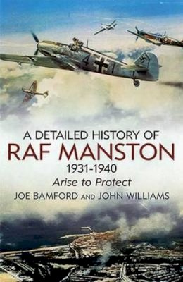 Joe Bamford - Detailed History of RAF Manston 1931-40 - 9781781550953 - V9781781550953