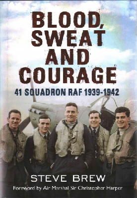 Steve Brew - Blood, Sweat and Courage: 41 Squadron RAF, 1939-1942 - 9781781552964 - V9781781552964