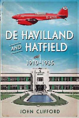 John Clifford - De Havilland in Hatfield: The Golden Years 1930-35 - 9781781553602 - V9781781553602
