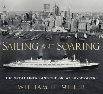William H. Miller - Sailing and Soaring: The Great Liners and the Great Skyscrapers - 9781781553688 - V9781781553688