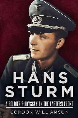Gordon Williamson - Hans Sturm: A Soldier´s Odyssey on the Eastern Front - 9781781553930 - V9781781553930