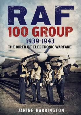 Janine Harrington - RAF 100 Group 1939-43: The Birth of Electronic Warfare - 9781781554586 - V9781781554586