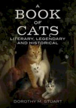 Dorothy Margaret Stuart - Book of Cats: Literary, Legendary and Historical - 9781781554906 - V9781781554906