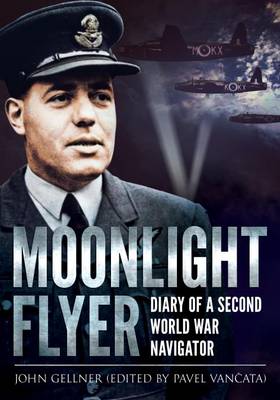 John Gellner - Moonlight Flyer: Diary of a Second World War Navigator - 9781781555095 - V9781781555095