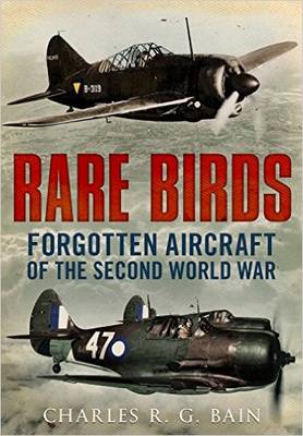 Charles R. G. Bain - Rare Birds: Forgotten Aircraft of the Second World War - 9781781555248 - V9781781555248