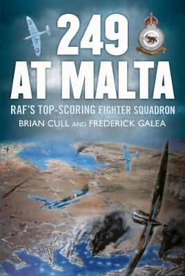 Brian Cull - 249 at Malta: Raf´S Top-Scoring Fighter Squadron - 9781781555545 - V9781781555545
