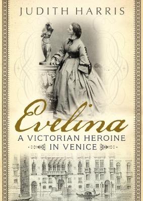 Harris, Judith - Evelina: A Victorian heroine in Venice - 9781781555934 - V9781781555934