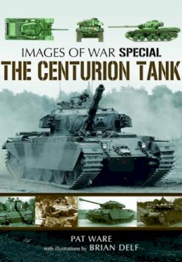Ware, Pat; Delf, Brian - The Centurion Tank - 9781781590119 - V9781781590119