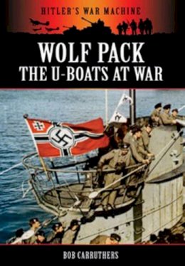 Bob Carruthers - Wolf Pack: The U-Boats at War - 9781781591574 - V9781781591574