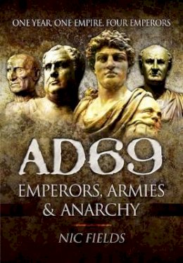 Nic Fields - AD69: Emperors, Armies and Anarchy - 9781781591888 - V9781781591888