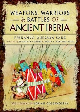 Fernando Quesada Sanz - Weapons, Warriors and Battles of Ancient Iberia - 9781781592755 - V9781781592755