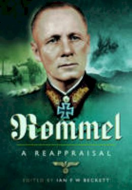 Ian F. W. Beckett - Rommel - A Reappraisal - 9781781593592 - V9781781593592