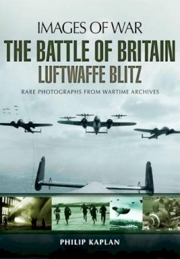 Philip Kaplan - Battle of Britain: Luftwaffe Blitz (Images of War) - 9781781593684 - V9781781593684