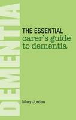 Mary Jordan - The Essential Carer´s Guide to Dementia - 9781781610497 - V9781781610497