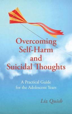 Liz Quish - Overcoming Self-Harm and Suicidal Thoughts - 9781781610565 - V9781781610565
