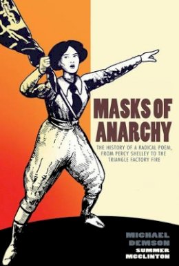 Michael Demson - Masks of Anarchy: The History of a Radical Poem, from Percy Shelley to the Triangle Factory Fire - 9781781680988 - V9781781680988