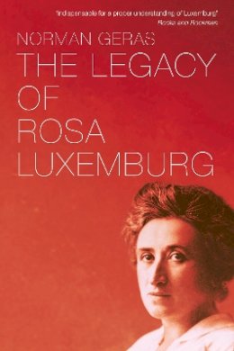 Norman Geras - The Legacy of Rosa Luxemburg - 9781781688717 - V9781781688717