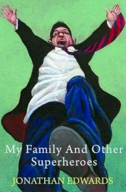 Jonathan Edwards - My Family and Other Superheroes - 9781781721629 - V9781781721629