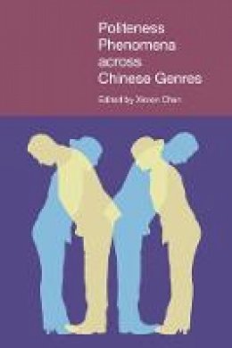 Xinren Chen - Politeness Phenomena Across Chinese Genres (Pragmatic Interfaces) - 9781781791769 - V9781781791769