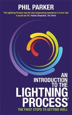 Phil Parker - An Introduction to the Lightning Process®: The First Steps to Getting Well - 9781781800577 - V9781781800577