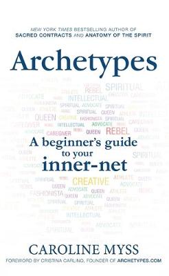 Caroline Myss - Archetypes: A Beginner´s Guide to Your Inner-net - 9781781801871 - V9781781801871