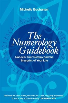 Michelle Buchanan - The Numerology Guidebook: Uncover Your Destiny and the Blueprint of Your Life - 9781781802311 - V9781781802311