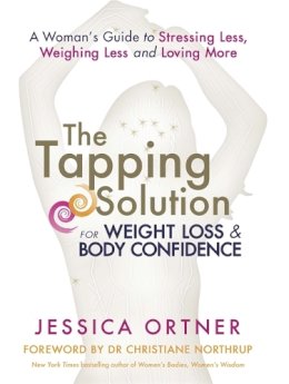 Jessica Ortner - The Tapping Solution for Weight Loss & Body Confidence: A Woman´s Guide to Stressing Less, Weighing Less, and Loving More - 9781781802915 - V9781781802915