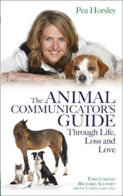 Horsley, Pea - Animal Communicator's Guide Through Life, Loss and Love, The - 9781781803349 - V9781781803349