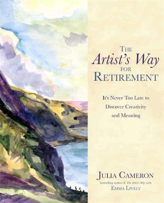 Julia Cameron - The Artist´s Way for Retirement: It´s Never Too Late to Discover Creativity and Meaning - 9781781805619 - V9781781805619