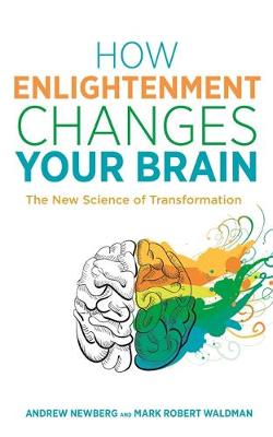 Mark Robert Waldman - How Enlightenment Changes Your Brain: The New Science of Transformation - 9781781807071 - V9781781807071