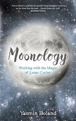 Yasmin Boland - Moonology: Working with the Magic of Lunar Cycles - 9781781807422 - V9781781807422