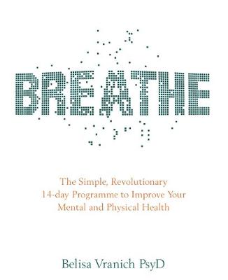 Belisa Vranich - Breathe: The Simple, Revolutionary 14-day Programme to Improve Your Mental and Physical Health - 9781781807538 - V9781781807538