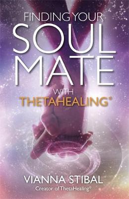Vianna Stibal - Finding Your Soul Mate with ThetaHealing® - 9781781808382 - V9781781808382