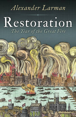 Alexander Larman - Restoration: 1666: A Year in Britain - 9781781851333 - V9781781851333