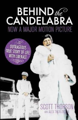Scott Thorson - Behind the Candelabra: My Life With Liberace - 9781781856710 - 9781781856710