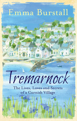 Emma Burstall - Tremarnock: The Lives, Loves and Secrets of a Cornish Village - 9781781857892 - V9781781857892