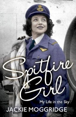 Jackie Moggridge - Spitfire Girl: My Life in the Sky - 9781781859896 - V9781781859896