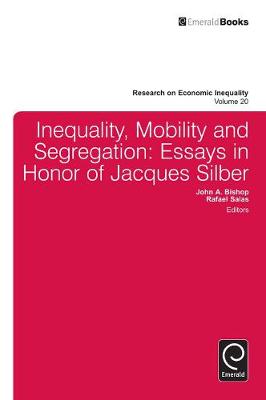 John A. Bishop - Inequality, Mobility, and Segregation: Essays in Honor of Jacques Silber - 9781781901700 - V9781781901700