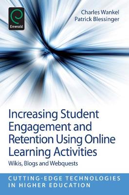 Charles Wankel - Increasing Student Engagement and Retention Using Online Learning Activities: Wikis, Blogs and Webquests - 9781781902363 - V9781781902363